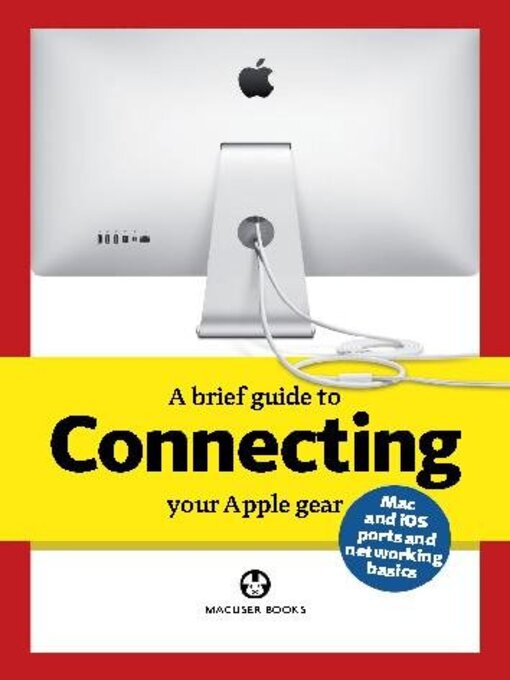 Title details for A brief guide to Connecting your Apple gear by Dennis Publishing UK - Available